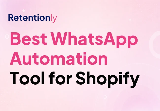 Best WhatsApp automation tool for Shopify retention workflows