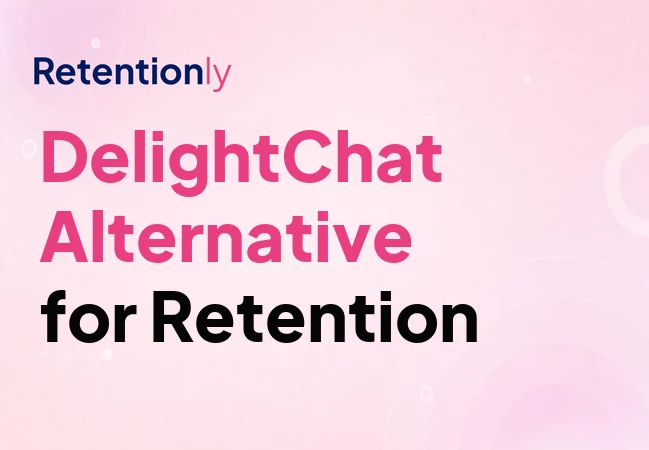DelightChat alternative for Shopify WhatsApp retention automation