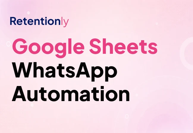 Google Sheets WhatsApp automation for Shopify retention workflows