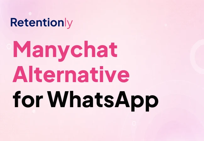 Manychat alternative for Shopify WhatsApp retention automation