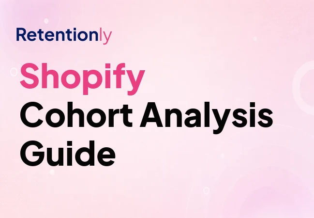 Shopify cohort analysis for ecommerce customer retention