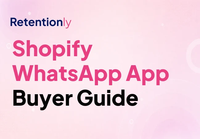 Shopify WhatsApp app buyer guide for retention automation