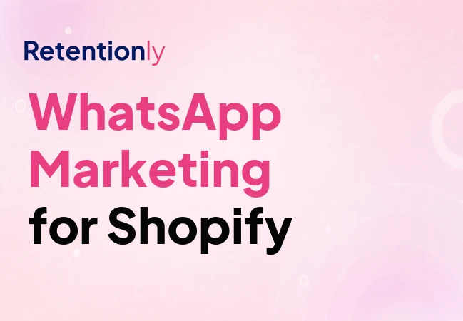 Shopify WhatsApp marketing campaign plan