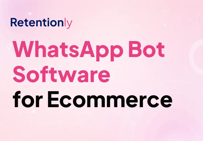 WhatsApp bot software for ecommerce retention workflows