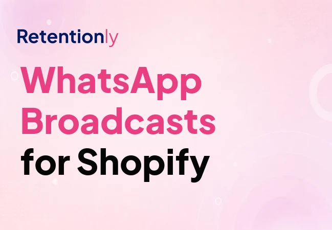 WhatsApp broadcast planning for Shopify retention automation