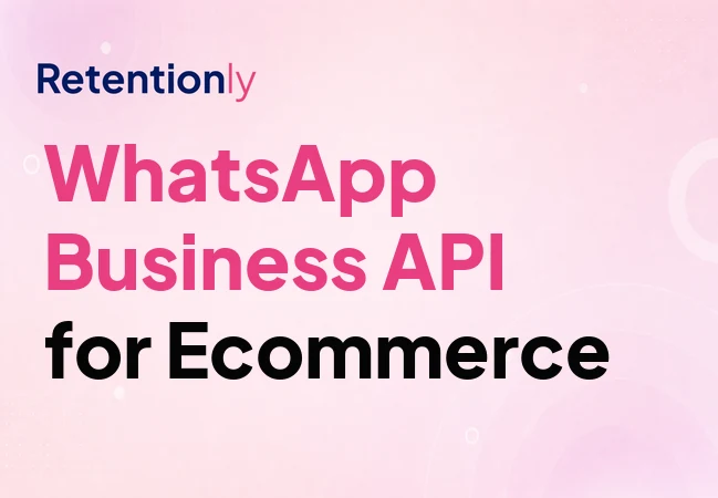 WhatsApp Business API for ecommerce retention workflows
