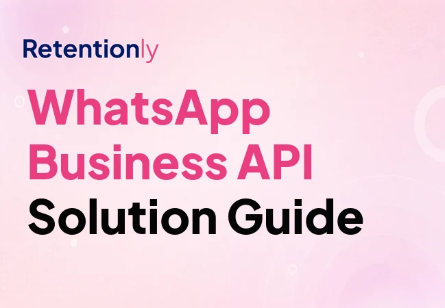WhatsApp Business API solution guide for Shopify retention automation