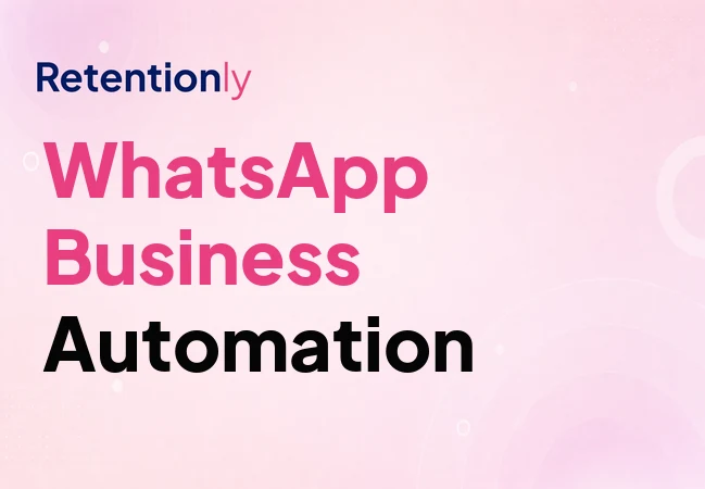 WhatsApp business automation for ecommerce retention workflows