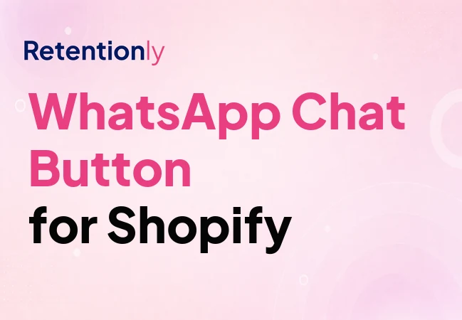 WhatsApp chat button for Shopify retention workflows
