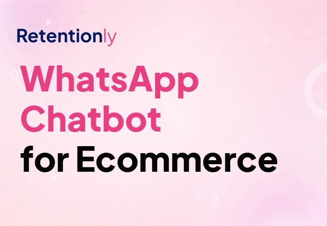 WhatsApp chatbot for ecommerce retention workflows