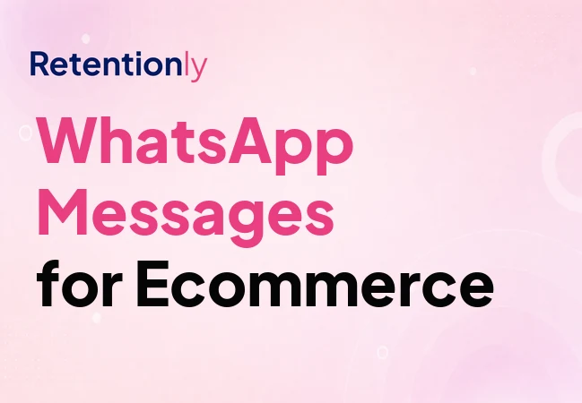 WhatsApp marketing messages for ecommerce lifecycle campaigns