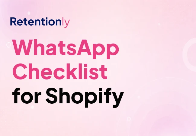 WhatsApp Shopify integration checklist for retention automation