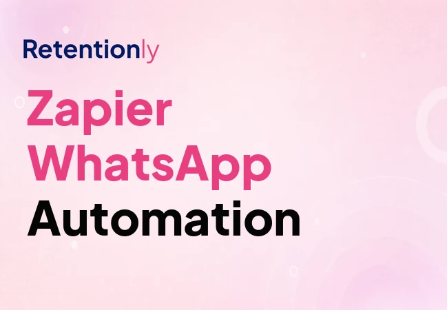 Zapier WhatsApp automation for ecommerce retention workflows